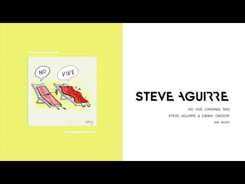 Steve Aguirre & Danny Groove - No Vive (Original Mix)