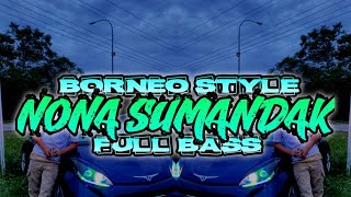 Download lagu NONA SUMANDAK SABAH (BORNEO STYLE) FULL BASS 2026 mp3