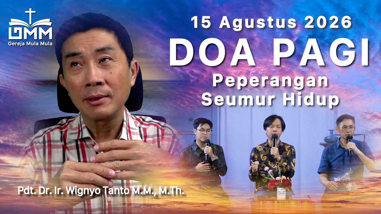DOA PAGI | Peperangan Seumur Hidup – 15 Agustus 2026 | Ps. Dr. Wignyo Tanto