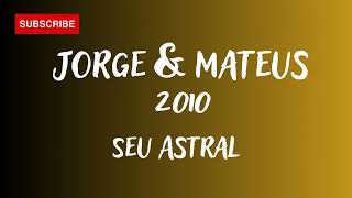 Jorge e Mateus - Seu Astral (Jorge &amp; Mateus 2010 DVD Aí Já Era)