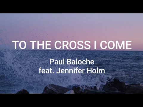 To The Cross I Come