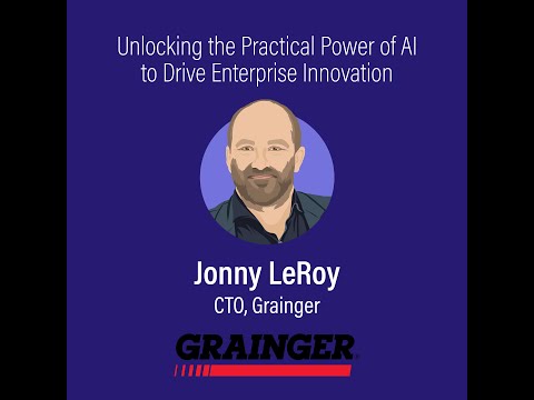 Unlocking the Practical Power of AI to Drive Enterprise Innovation with Grainger CTO Jonny LeRoy