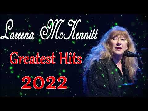 Best Songs Of LOREENA MCKENNITT Full Album 2022