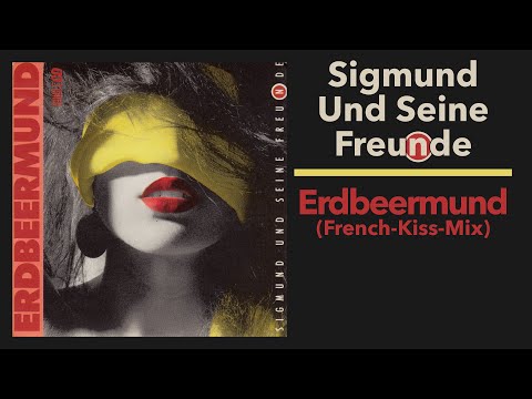 Sigmund Und Seine Freunde – Erdbeermund (French-Kiss-Mix) (1989 Original)