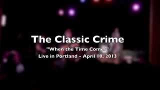The Classic Crime - "When the Time Comes" (Live April 2013)
