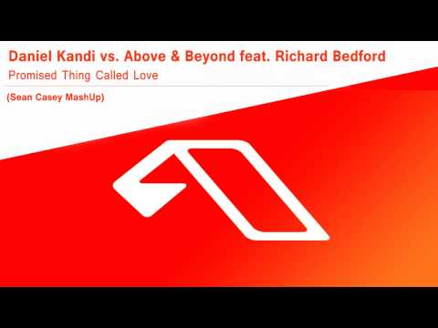 Daniel Kandi vs. Above and Beyond - Promised Thing Called Love (Sean Casey MashUp)