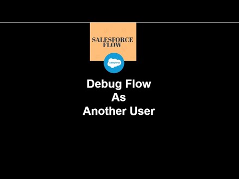 35.How to Series | Salesforce Flow | Debug Flow As Another User