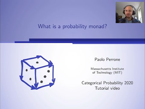 Tutorial: What is a probability monad? (Paolo Perrone)