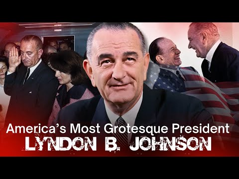 Lyndon B. Johnson : America’s Most Grotesque President