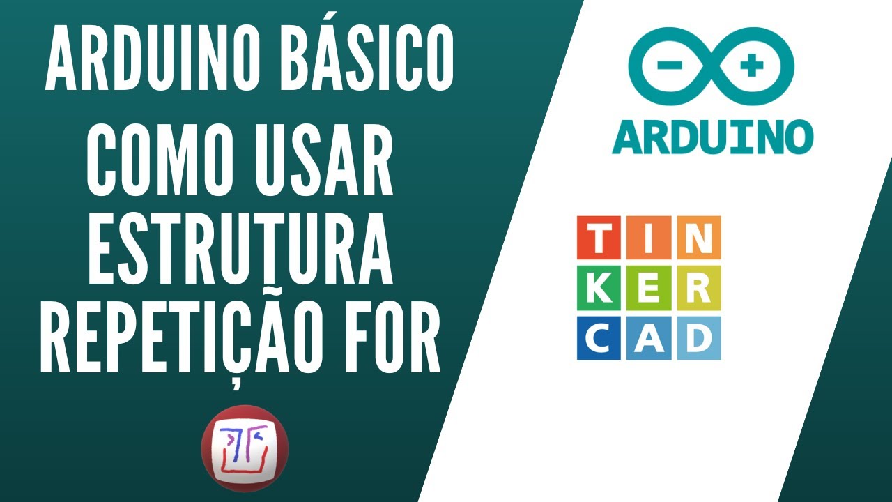Como usar a ESTRUTURA de REPETIÇÃO FOR no ARDUINO - Curso gratuito aula 7