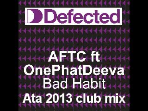 ATFC feat.OnePhatDeeva - Bad Habit - Ata 2013 club mix