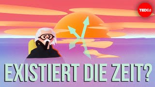 Existiert die Zeit? – Andrew Zimmerman Jones