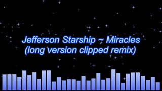 Jefferson Starship ~ Miracles (long version clipped remix)