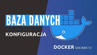 Baza danych w kontenerze - Kurs Dockera odcinek 13