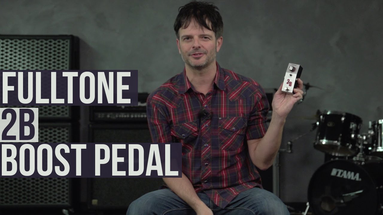 Fulltone 2B Boost Pedal - YouTube