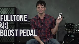 Video thumbnail for Fulltone 2B Boost Pedal by Guitar World