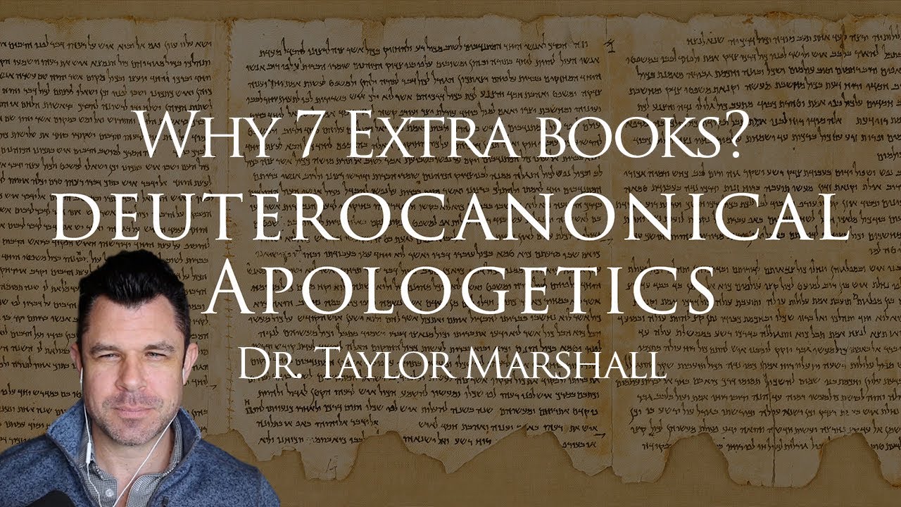 Why 7 "Extra" Books of the Catholic Bible? Deuterocanonical Apologetics with Dr Taylor Marshall