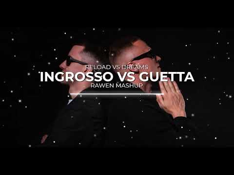 Ingrosso vs Guetta - Reload vs Dreams (RAWEN MASHUP)