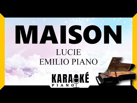 🎹 Maison - LUCIE & EMILIO PIANO (Karaoké Piano Français) #karaoke