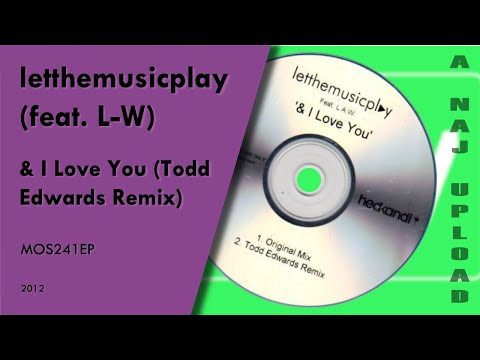 letthemusicplay (feat. L-W) - & I Love You (Todd Edwards Remix)