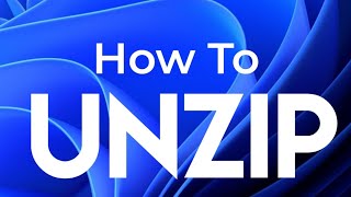 How to Unzip Files in Windows 11 | How to Unzip a file