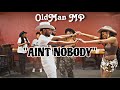 OldMan MP  - Aint Nobody (official video)