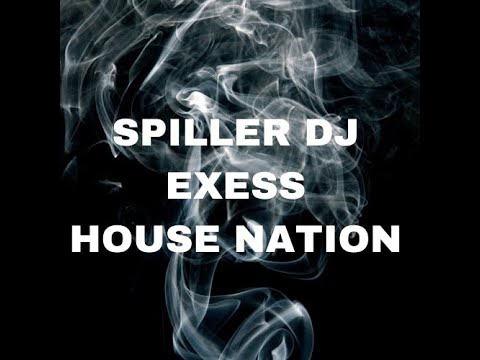 SPILLER DJ - HOUSE NATION - EXESS