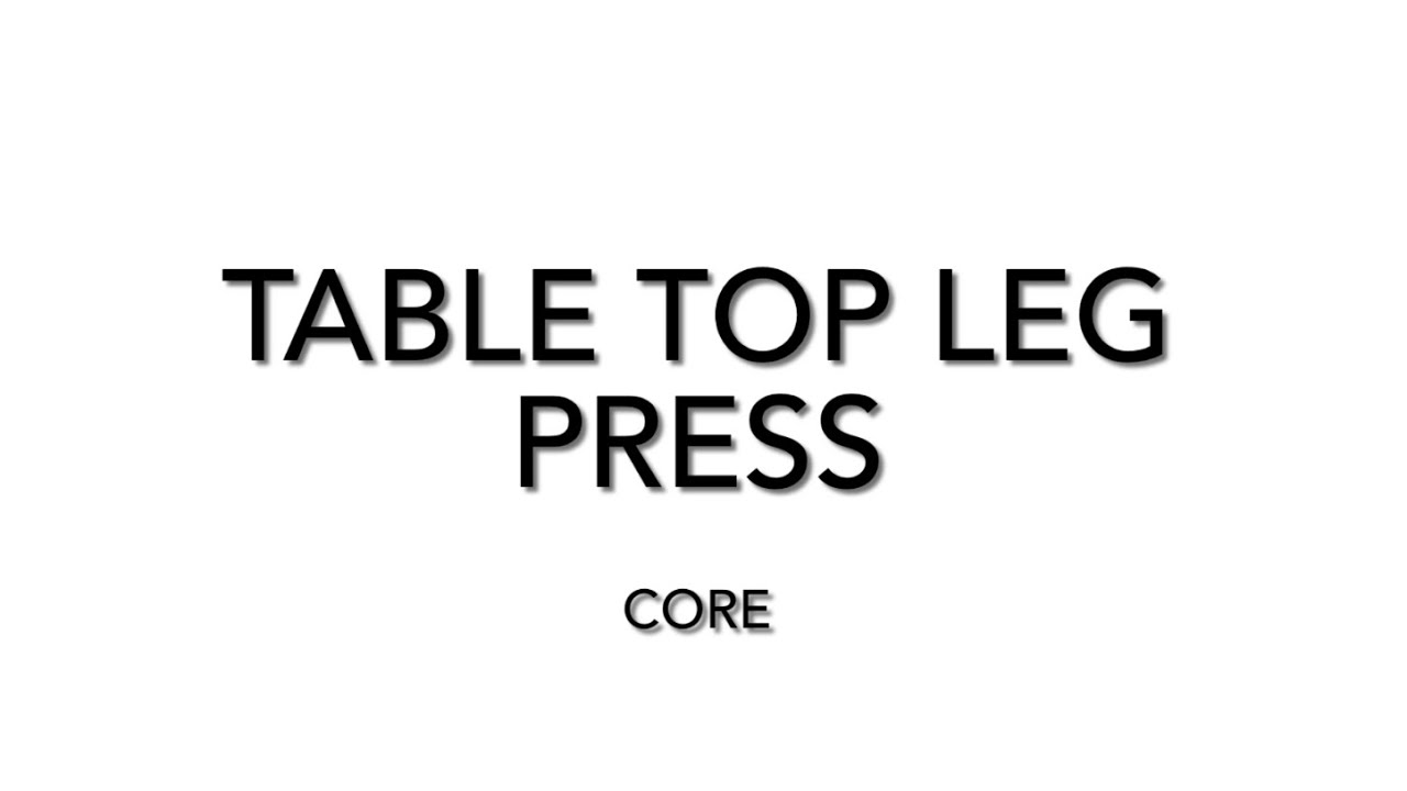 2. Table Top Leg Press