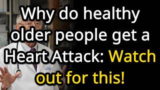 Why do healthy older people get a Heart Attack? Watch out for this![advice for seniors]