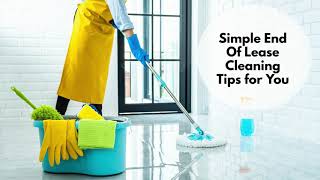 Simple End of Lease Cleaning Tips For You