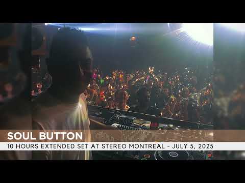 Soul Button - 10 hours extended set at Stereo Montreal - July 5, 2025