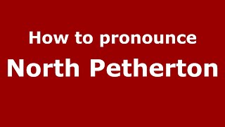 How to pronounce North Petherton