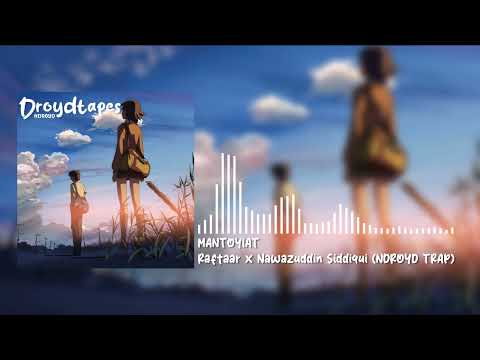 Raftaar X Nawazuddin Siddiqui - Mantoyiat ( NDROYD TRAP) | DROYDTAPES v1