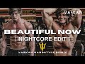 Zedd - Beautiful Now ft. Jon Bellion (Vaskan Hardstyle Remix) - Nightcore Edit