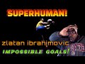 First Time Reaction To Zlatan Ibrahimovic Impossible Goals Video - SUPERHUMAN!