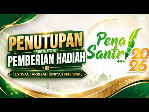 (LIVE)   PENUTUPAN SEKALIGUS PEMBERIAN HADIAH   (FTDN)   PENA SANTRI 2026