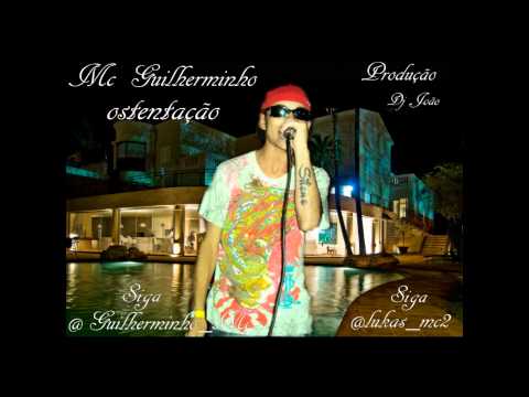 Mc Guilherminho - Ostentação (( Dj João'O )) Lançamento 2012