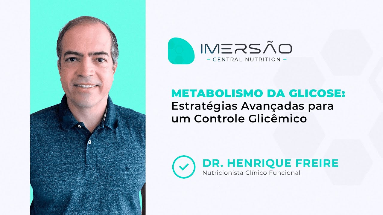 Metabolismo da Glicose: Estratégias Avançadas para um Controle Glicêmico | Henrique Freire