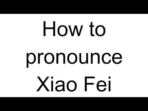 How to Pronounce Xiao Fei (Chinese)