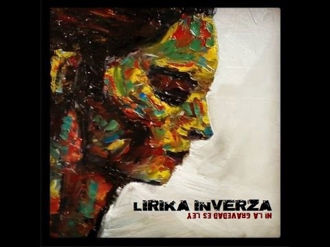 LIRIKA INVERZA / NI LA GRAVEDAD ES LEY ( DISCO COMPLETO )