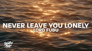 Lord Fubu - Never Leave You Lonely (Lyrics)