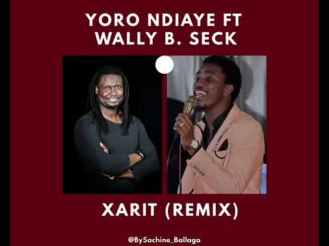 Wally B.seck ft yoro ndiaye XARIT(REMIX)