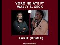 Wally B Seck Ft Yoro Ndiaye XARIT REMIX