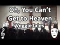 Oh You Can't Get to Heaven - Veggietales - Mime Song
