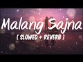 Malang sajna [ Slowed + reverb + lyrics ]- Sachet - Parampara