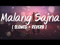 Malang Sajna Slowed Reverb Lyrics Sachet Parampara