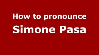 How to pronounce Simone Pasa