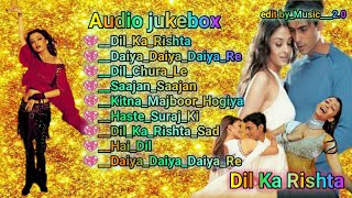Dil Ka Rishta Movies songs Audio Jukebox Bollywood...