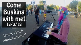 I was donated to by James Veitch! Come Busking with me! 18th of March, 2018.