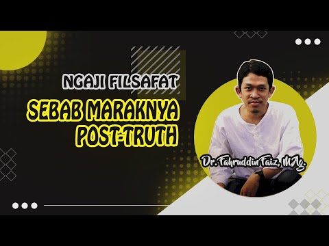 NGAJI FILSAFAT: MARAKNYA POST TRUTH (5)